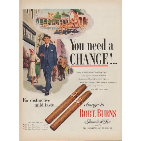 1952 Robt. Burns Cigars Ad "You need a Change"